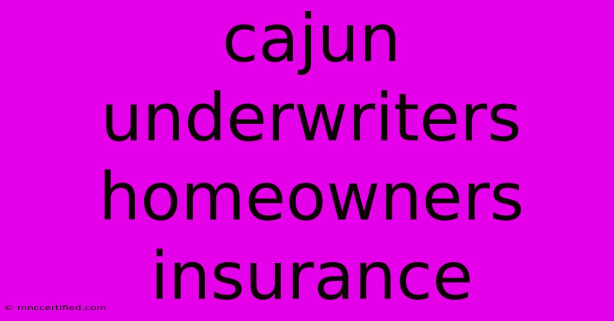 Cajun Underwriters Homeowners Insurance