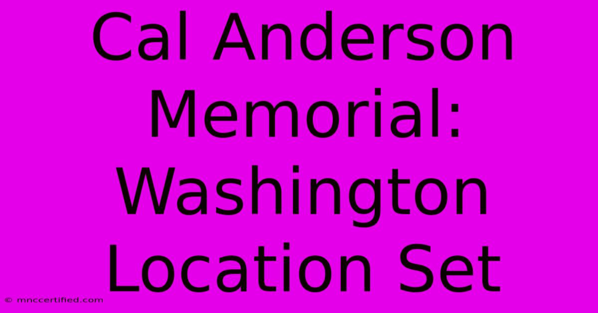 Cal Anderson Memorial: Washington Location Set