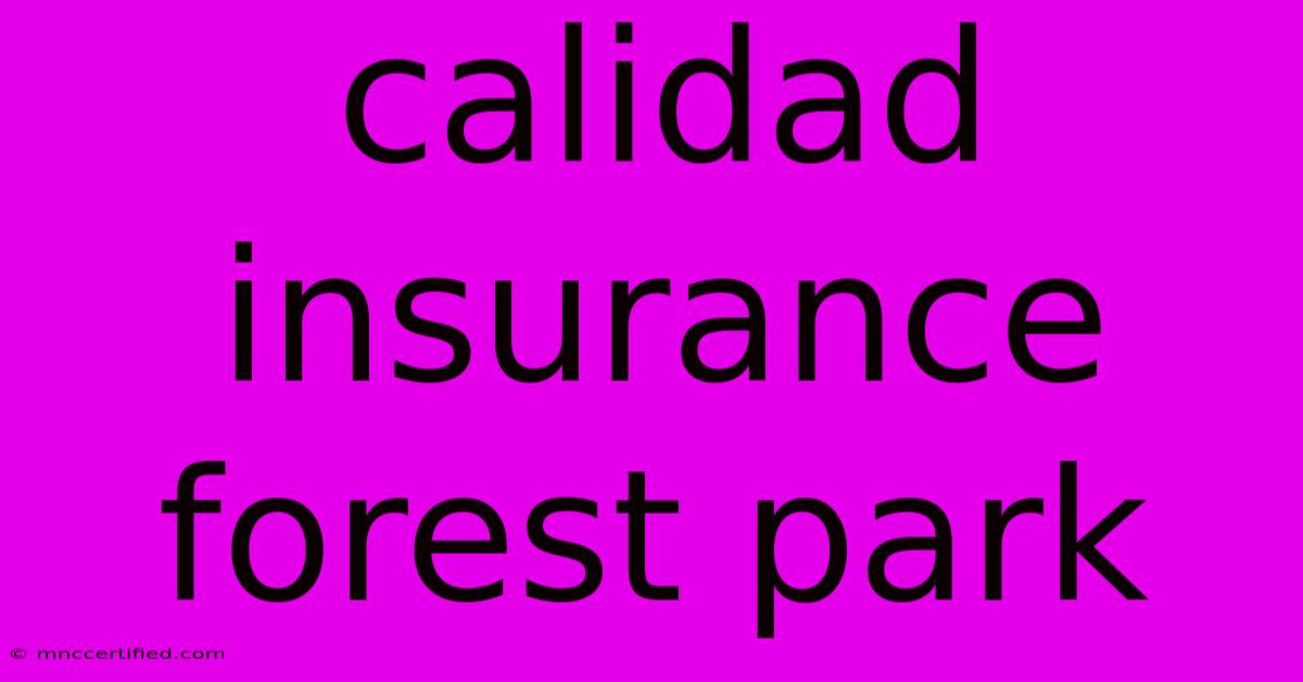 Calidad Insurance Forest Park