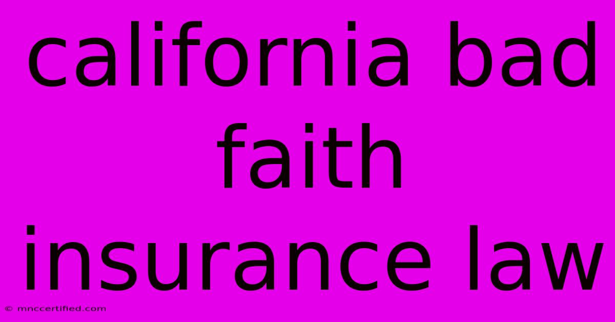 California Bad Faith Insurance Law