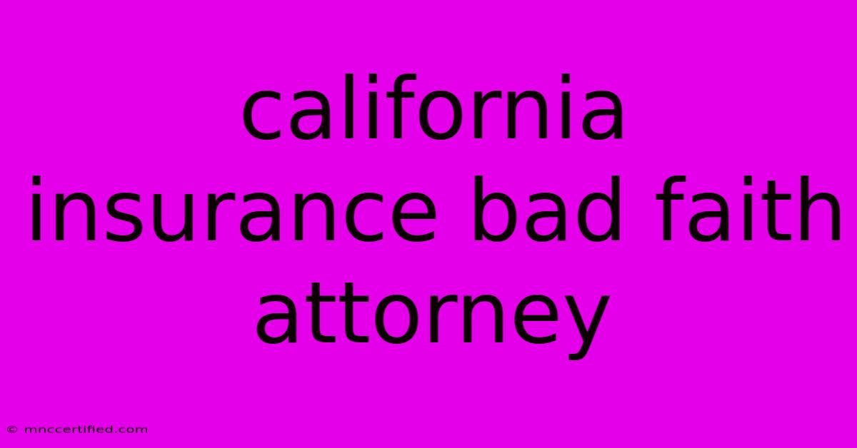 California Insurance Bad Faith Attorney