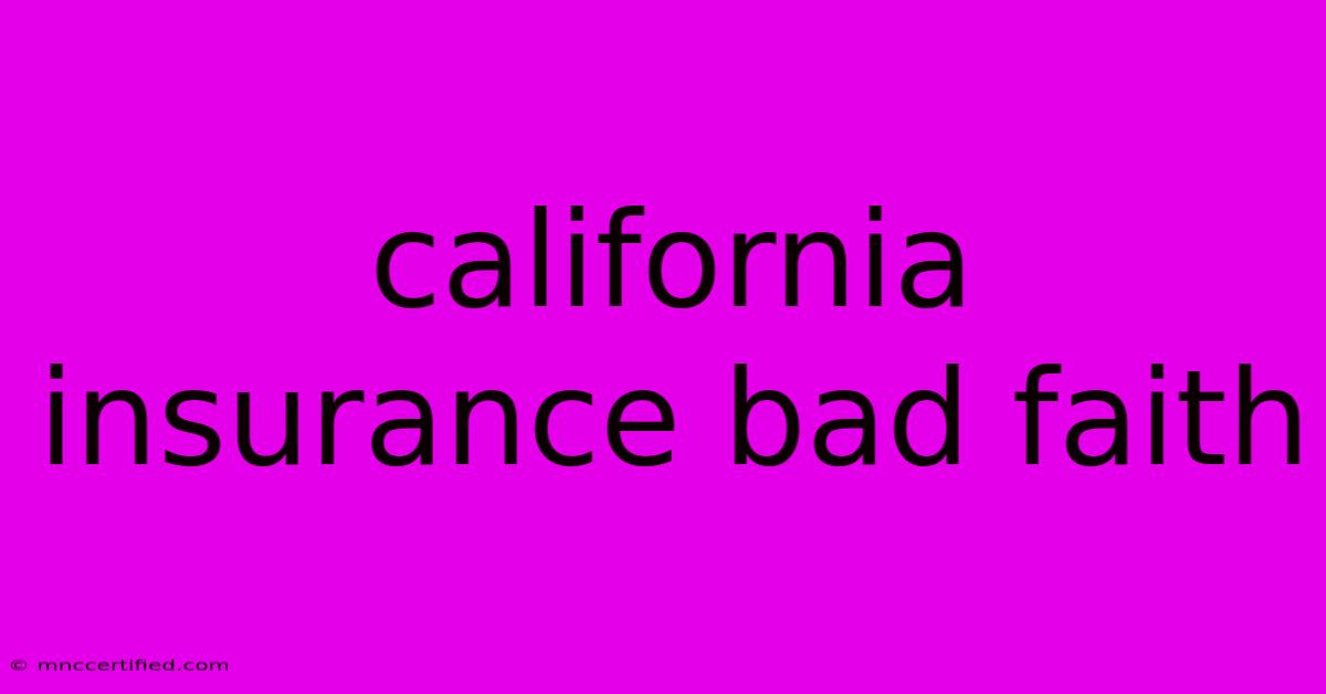 California Insurance Bad Faith