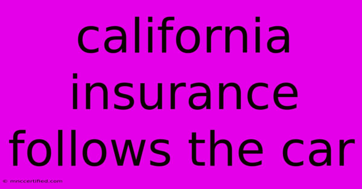 California Insurance Follows The Car