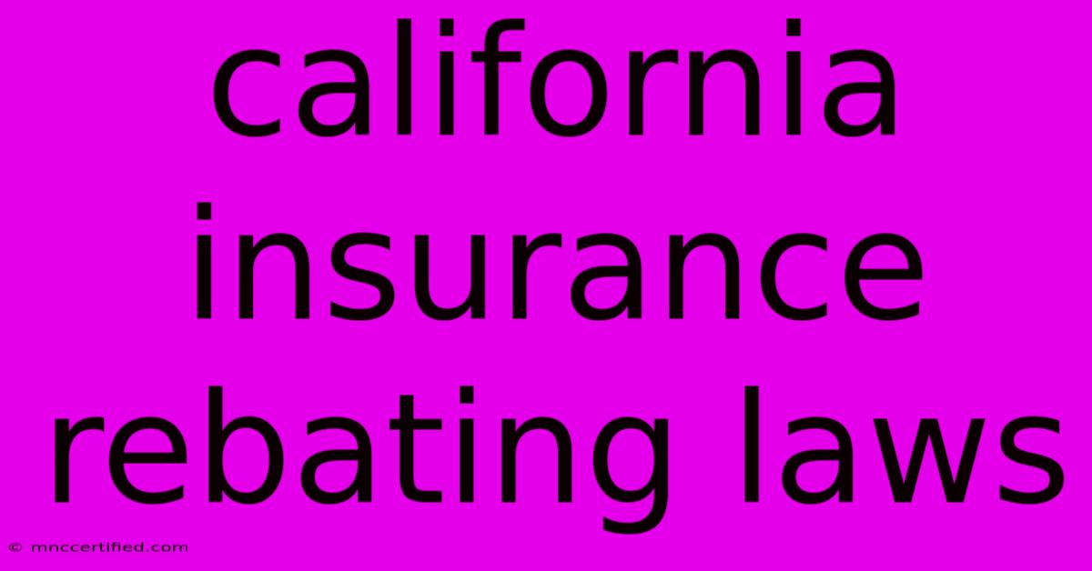 California Insurance Rebating Laws