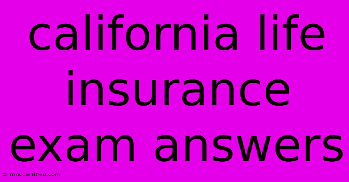 California Life Insurance Exam Answers