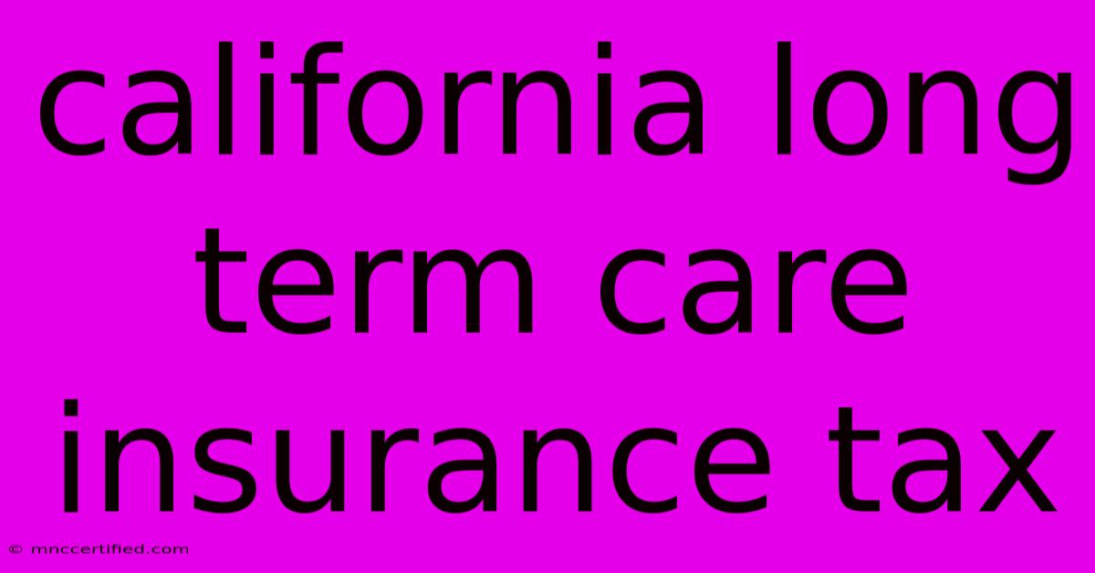 California Long Term Care Insurance Tax