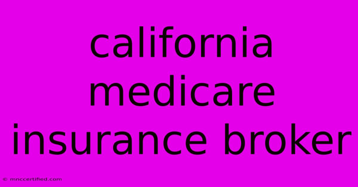 California Medicare Insurance Broker