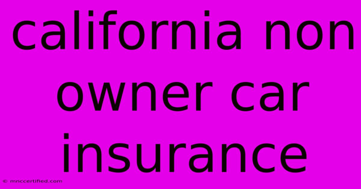 California Non Owner Car Insurance