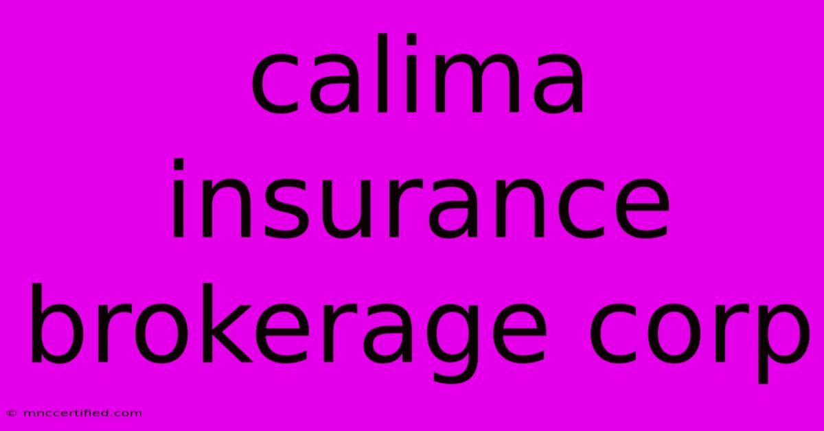 Calima Insurance Brokerage Corp