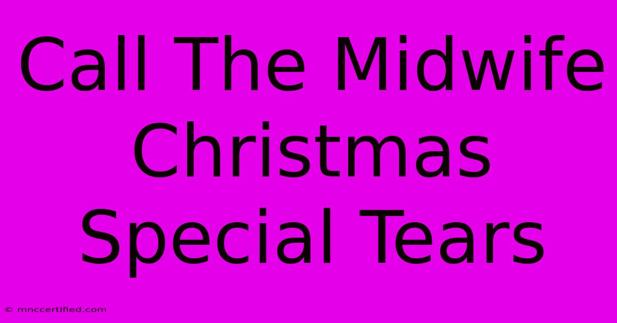 Call The Midwife Christmas Special Tears