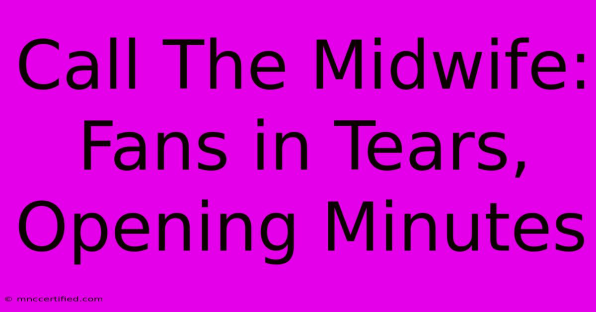 Call The Midwife: Fans In Tears, Opening Minutes