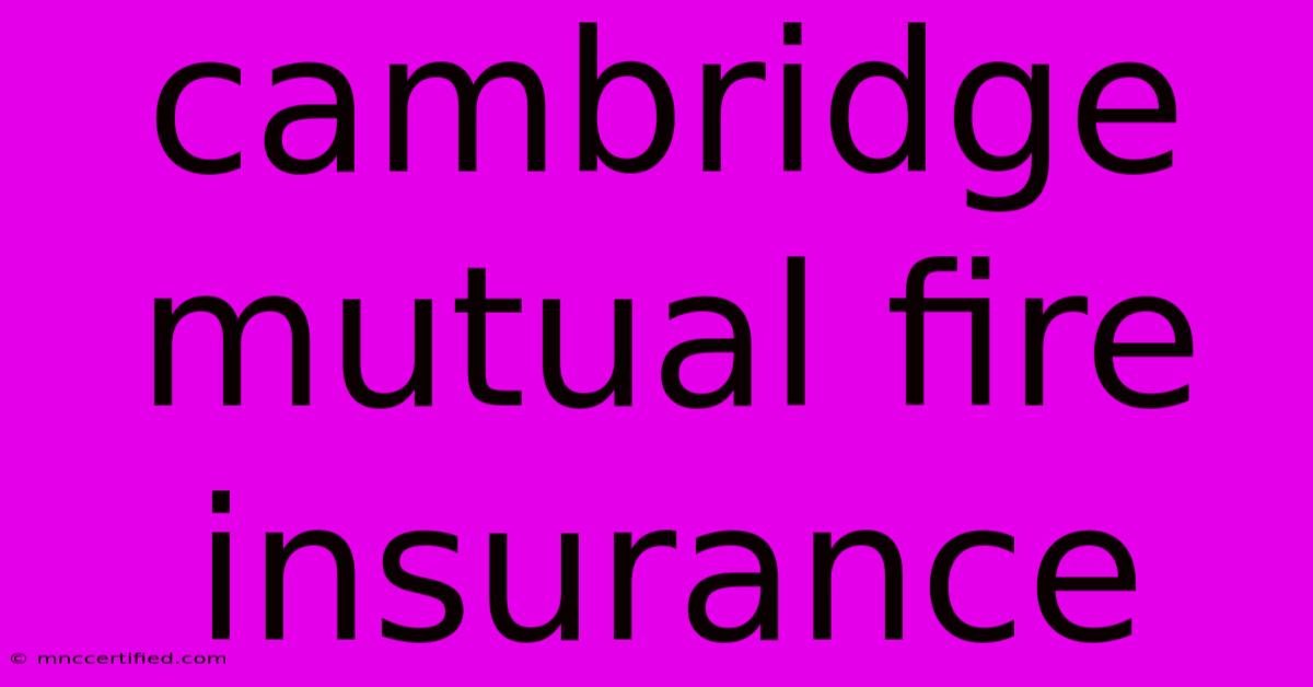 Cambridge Mutual Fire Insurance