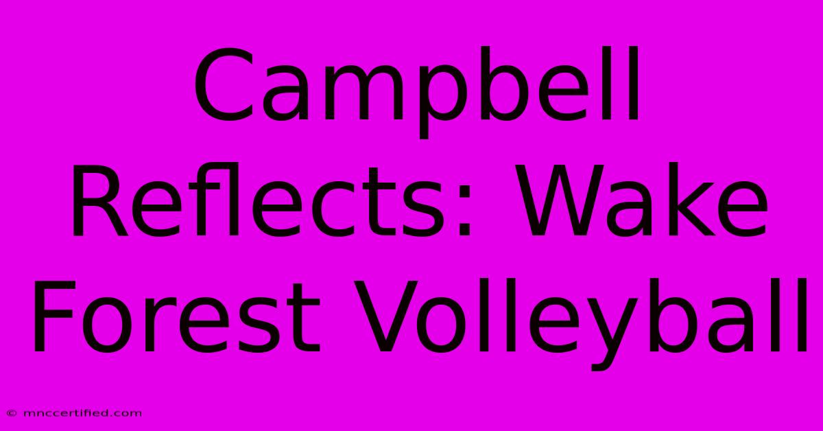 Campbell Reflects: Wake Forest Volleyball