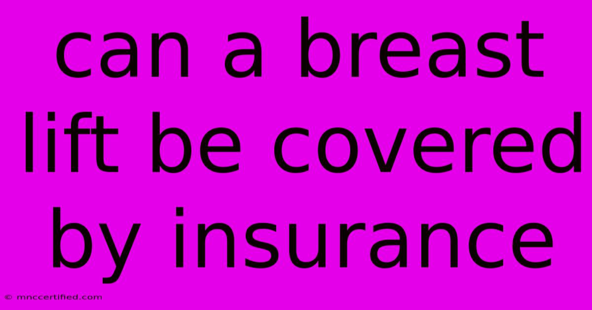 Can A Breast Lift Be Covered By Insurance