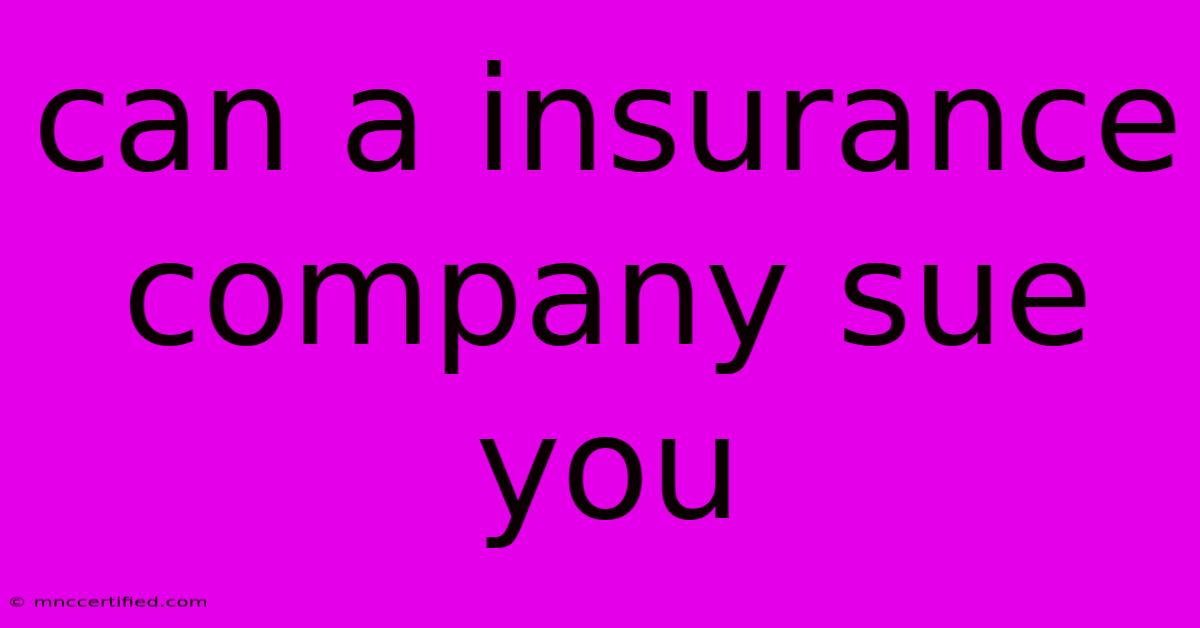 Can A Insurance Company Sue You