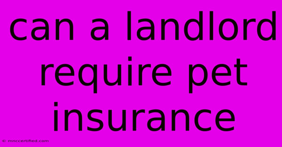 Can A Landlord Require Pet Insurance