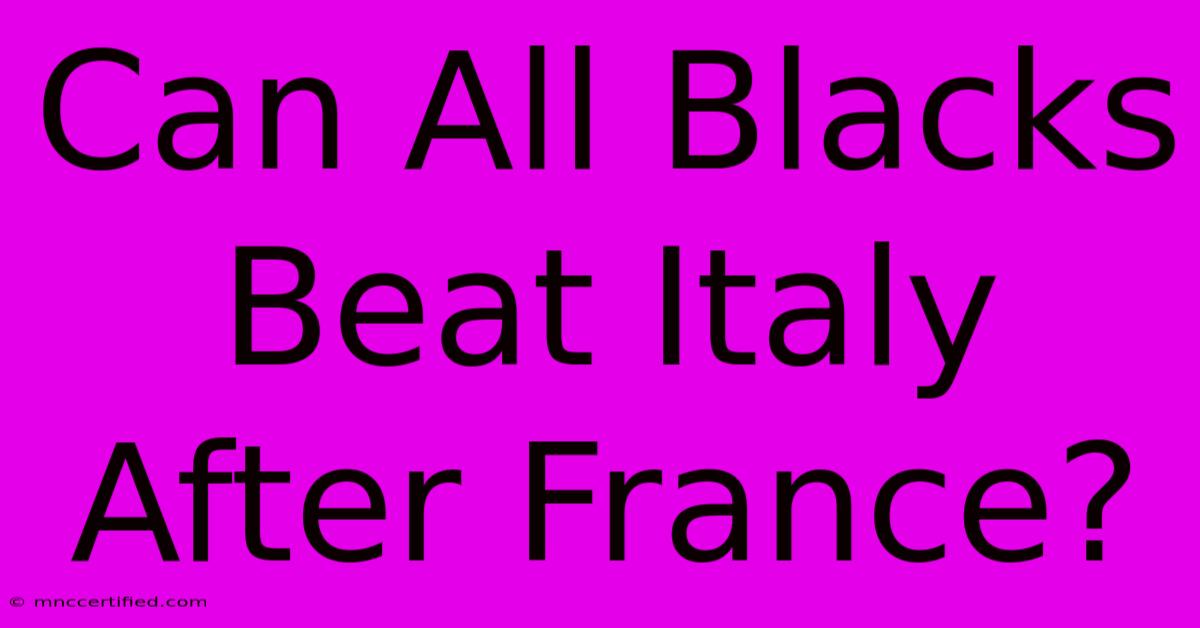 Can All Blacks Beat Italy After France?