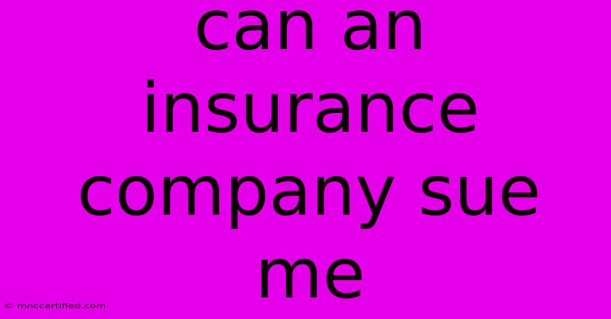 Can An Insurance Company Sue Me