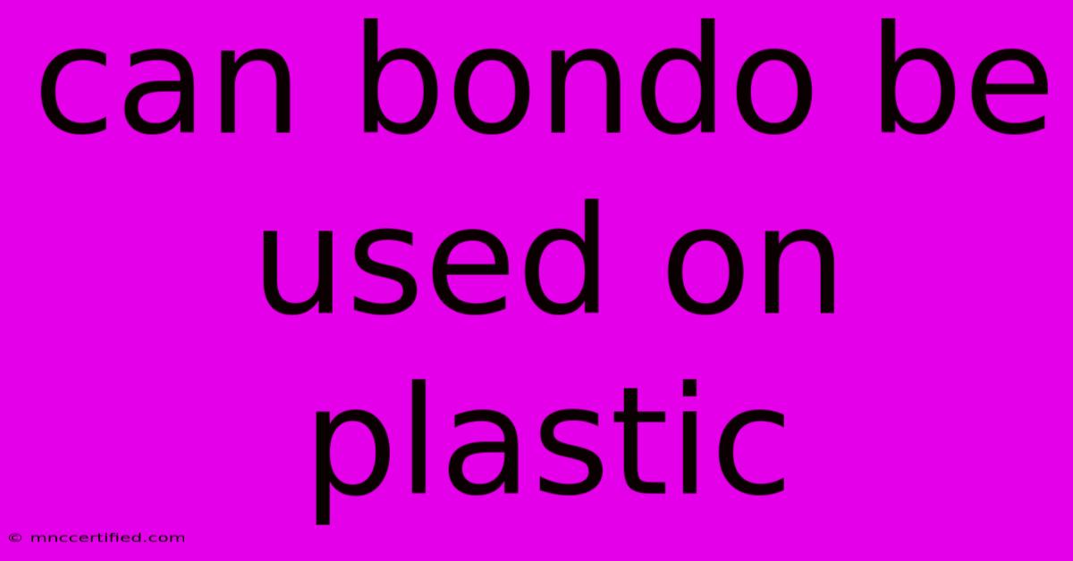 Can Bondo Be Used On Plastic