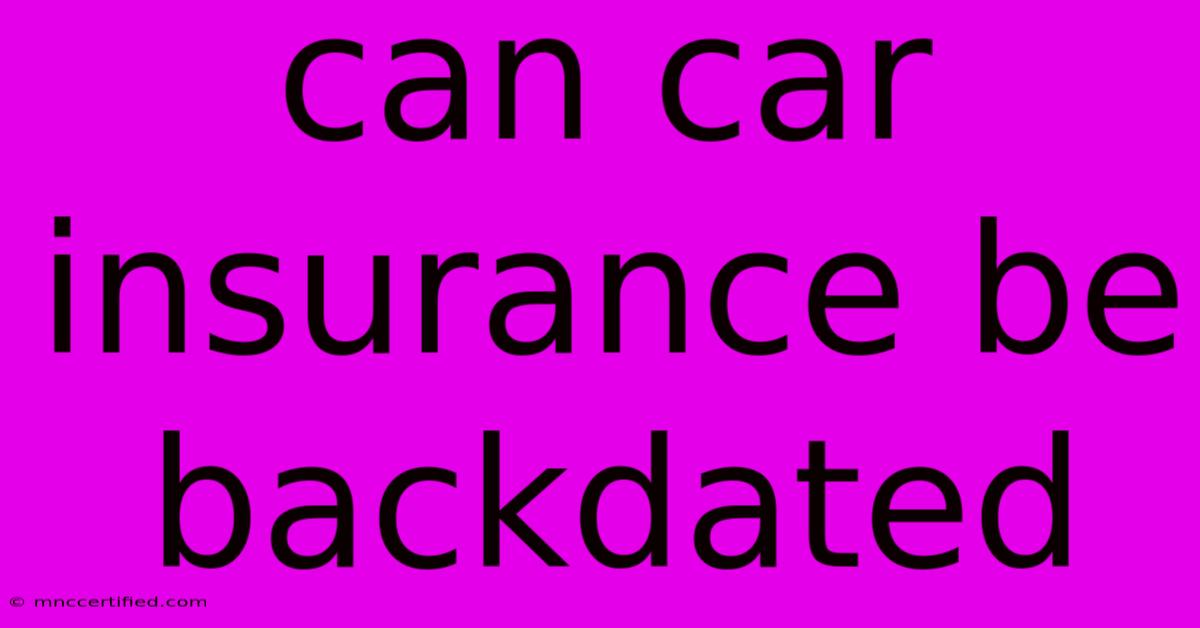 Can Car Insurance Be Backdated