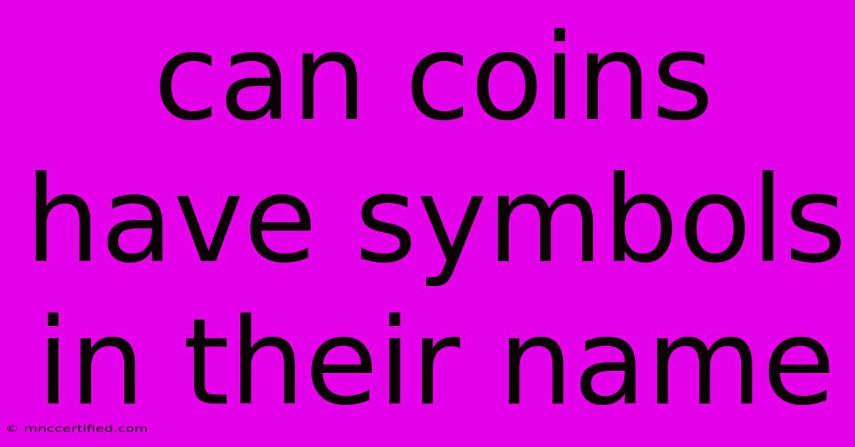 Can Coins Have Symbols In Their Name