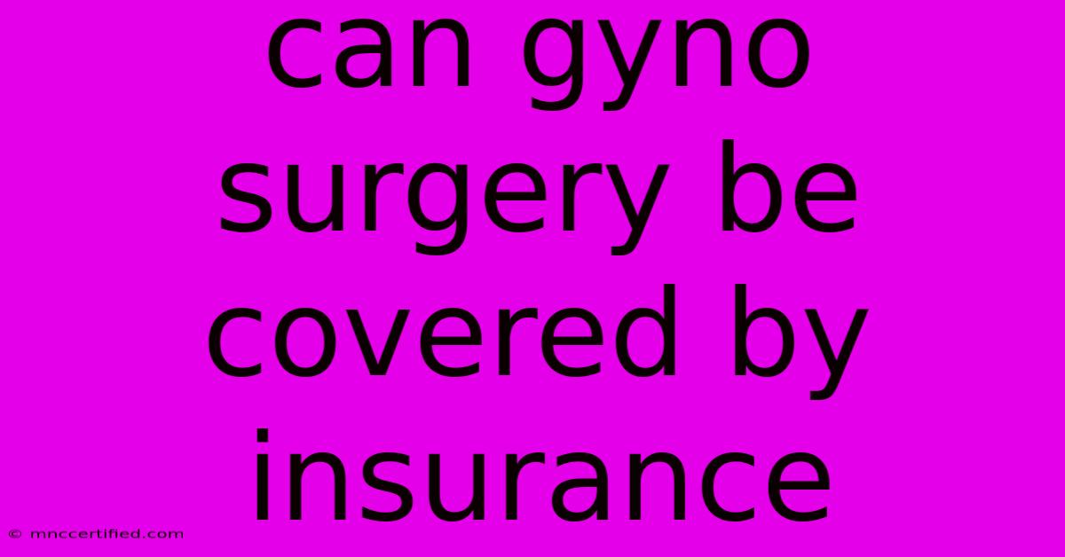 Can Gyno Surgery Be Covered By Insurance