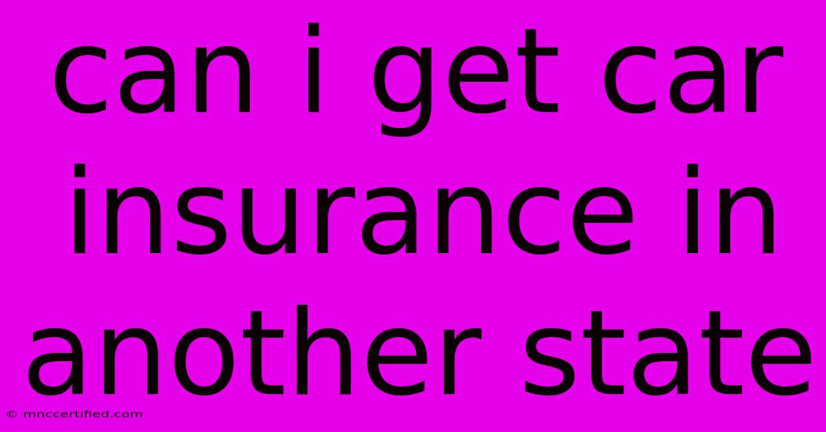 Can I Get Car Insurance In Another State