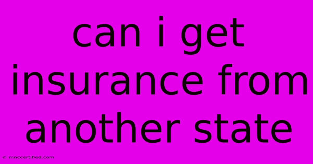 Can I Get Insurance From Another State