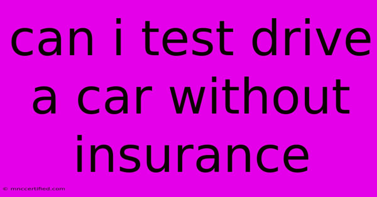 Can I Test Drive A Car Without Insurance