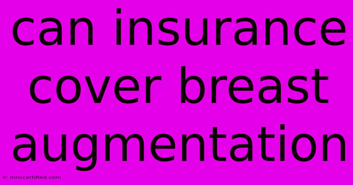 Can Insurance Cover Breast Augmentation