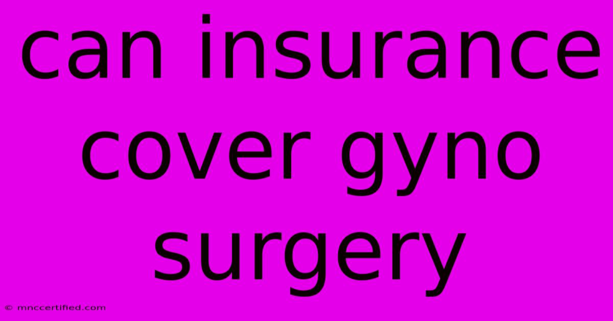 Can Insurance Cover Gyno Surgery