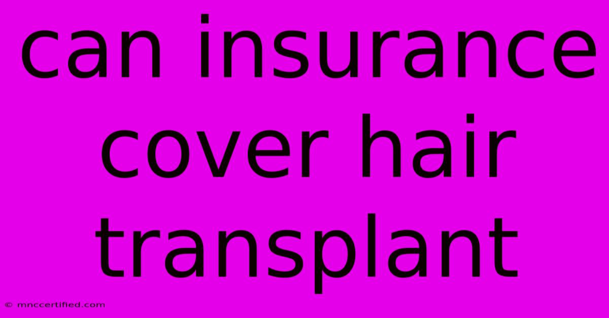 Can Insurance Cover Hair Transplant