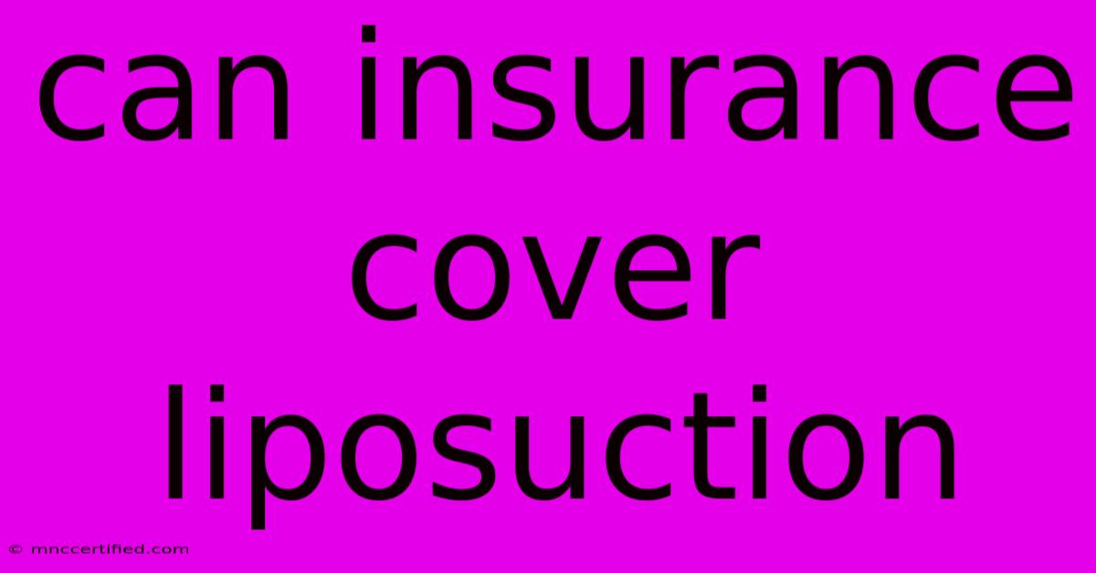 Can Insurance Cover Liposuction