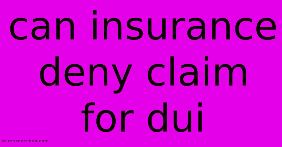 Can Insurance Deny Claim For Dui