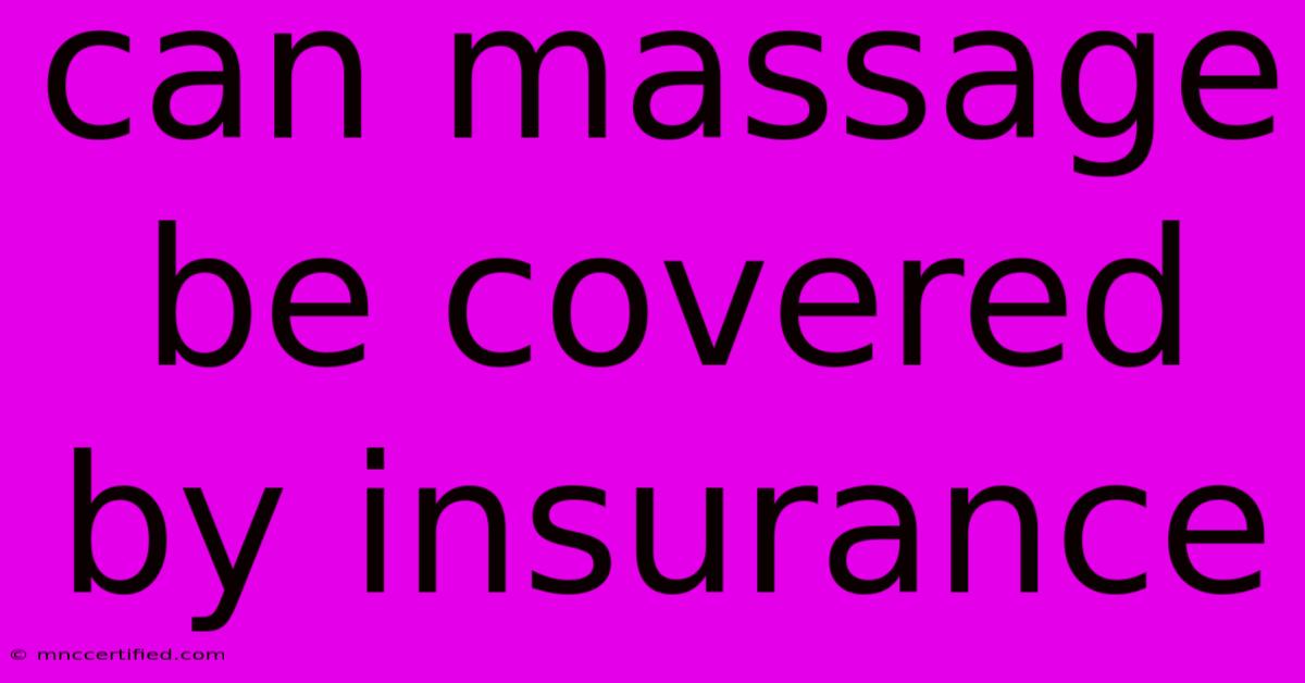 Can Massage Be Covered By Insurance