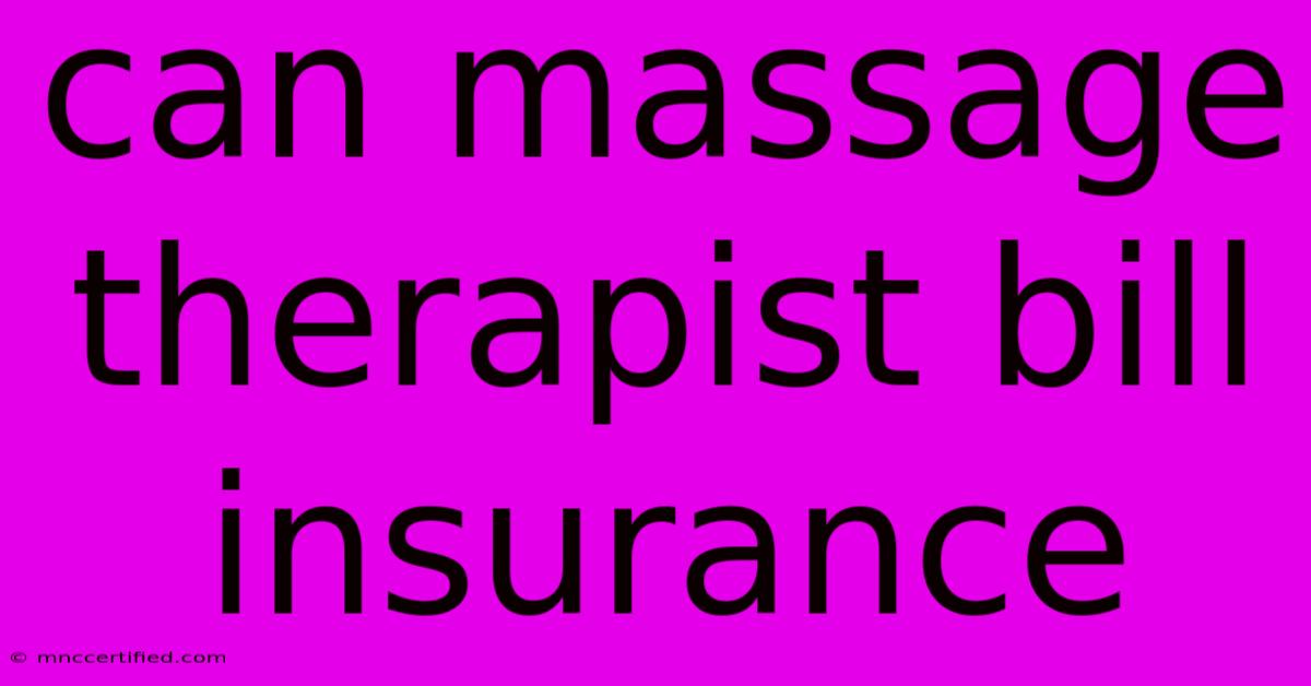 Can Massage Therapist Bill Insurance