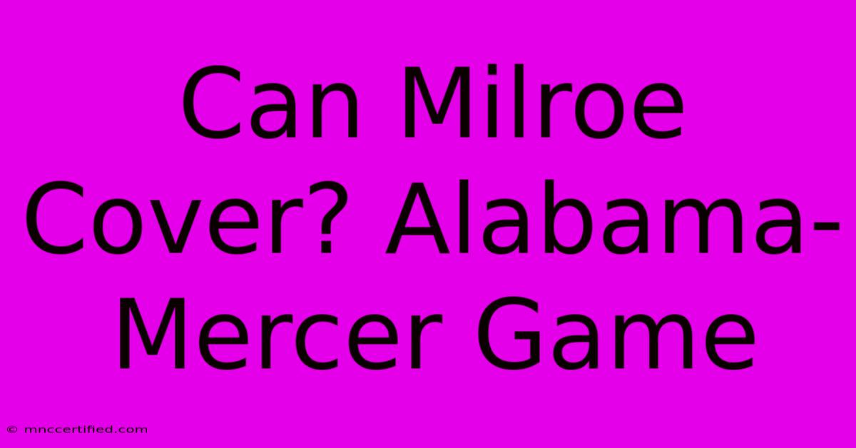 Can Milroe Cover? Alabama-Mercer Game