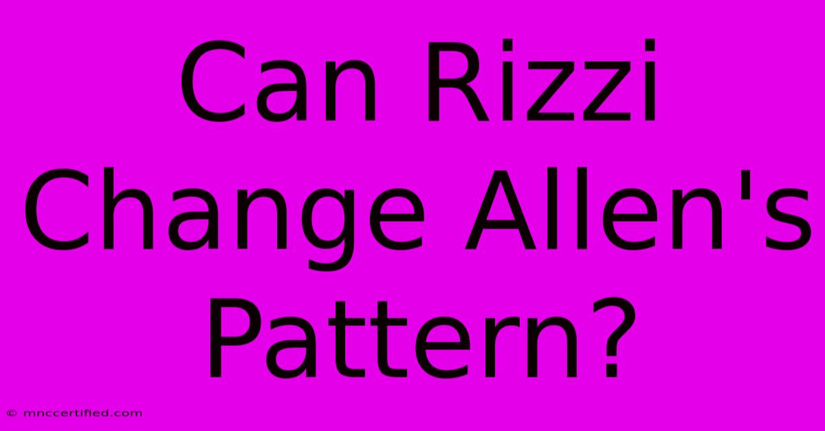 Can Rizzi Change Allen's Pattern?