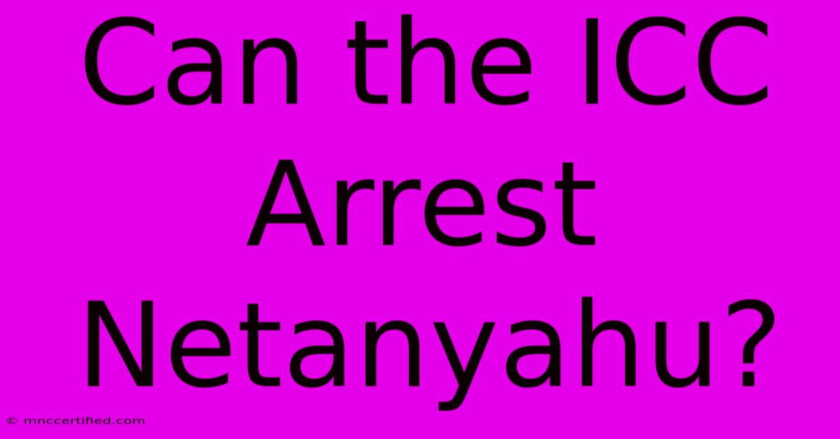 Can The ICC Arrest Netanyahu?