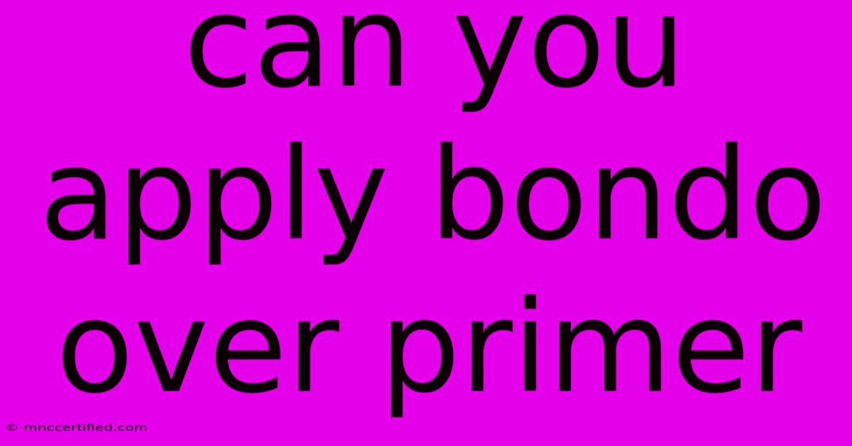 Can You Apply Bondo Over Primer