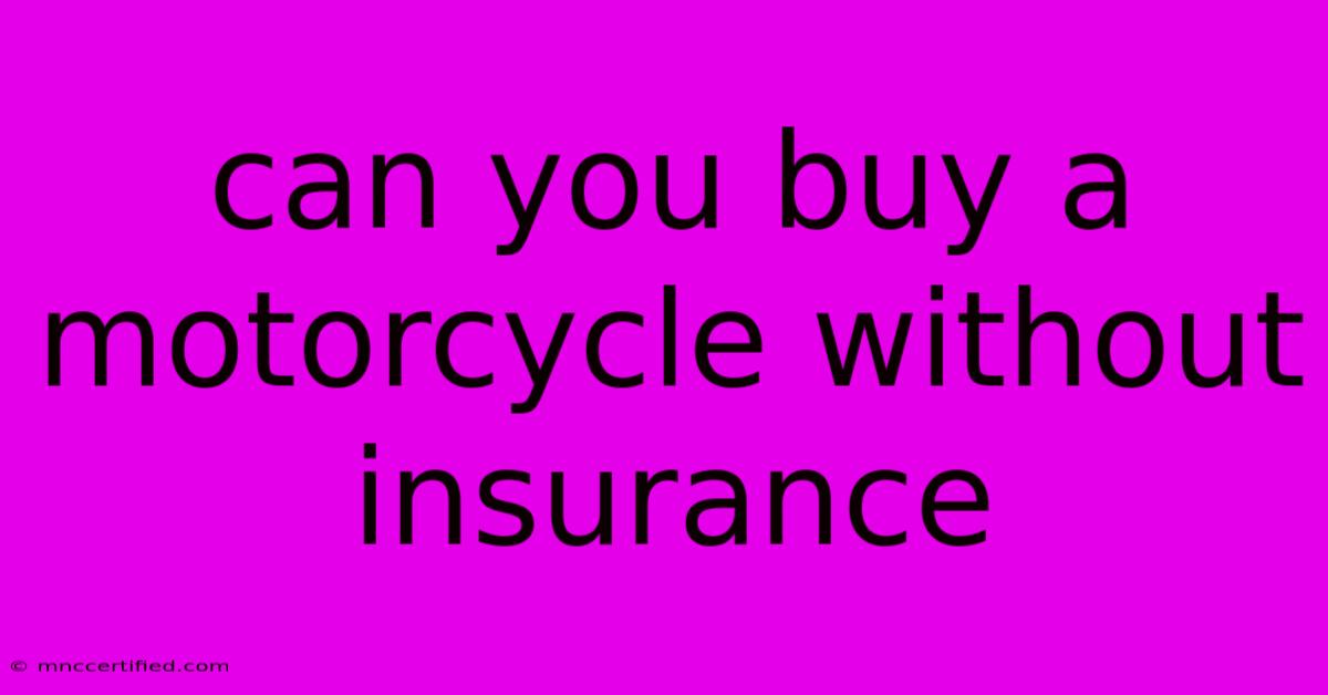 Can You Buy A Motorcycle Without Insurance