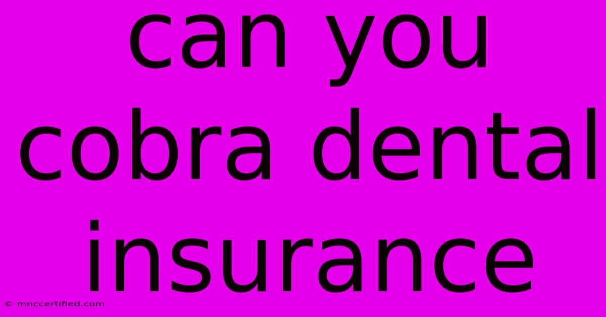 Can You Cobra Dental Insurance