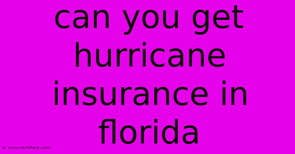 Can You Get Hurricane Insurance In Florida