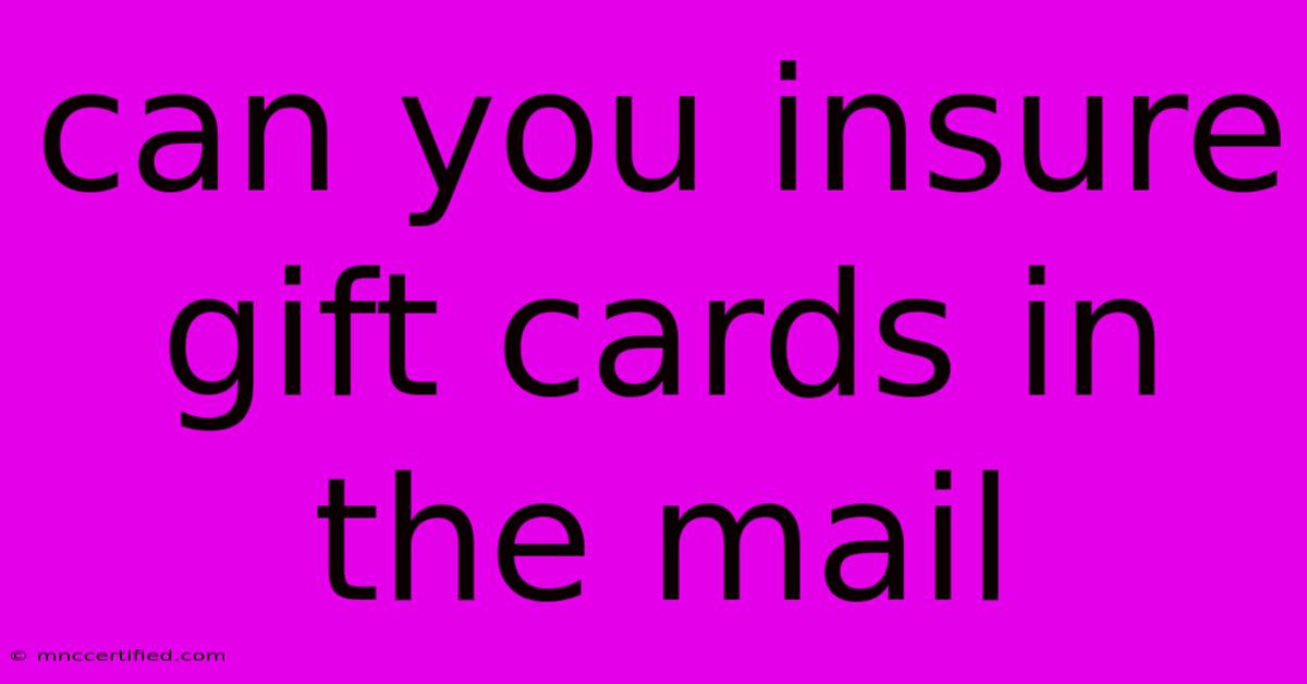 Can You Insure Gift Cards In The Mail