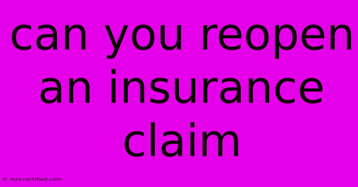 Can You Reopen An Insurance Claim