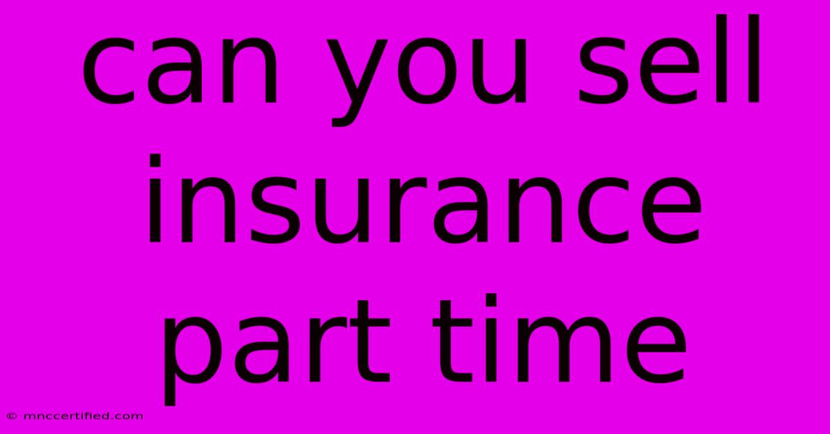 Can You Sell Insurance Part Time