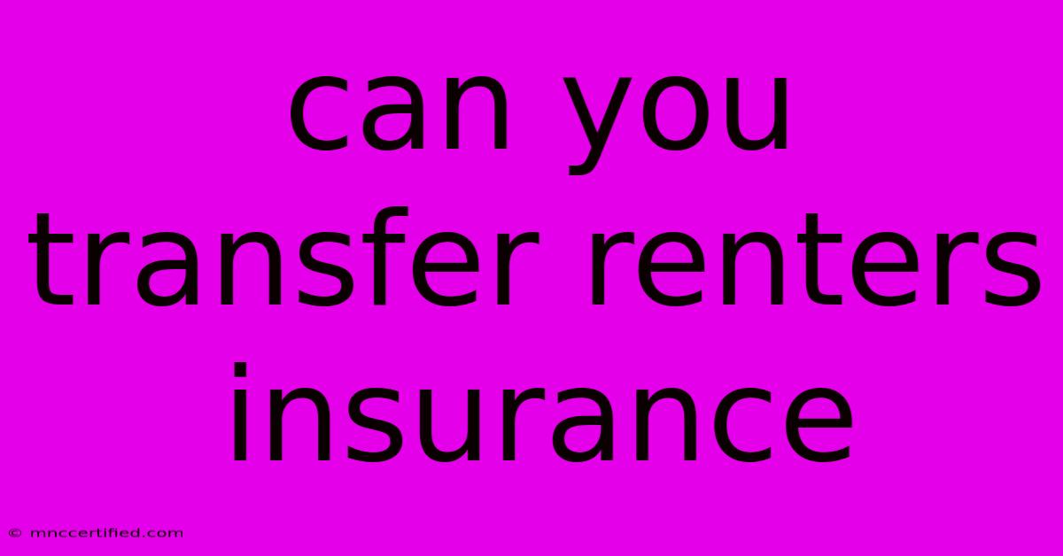 Can You Transfer Renters Insurance