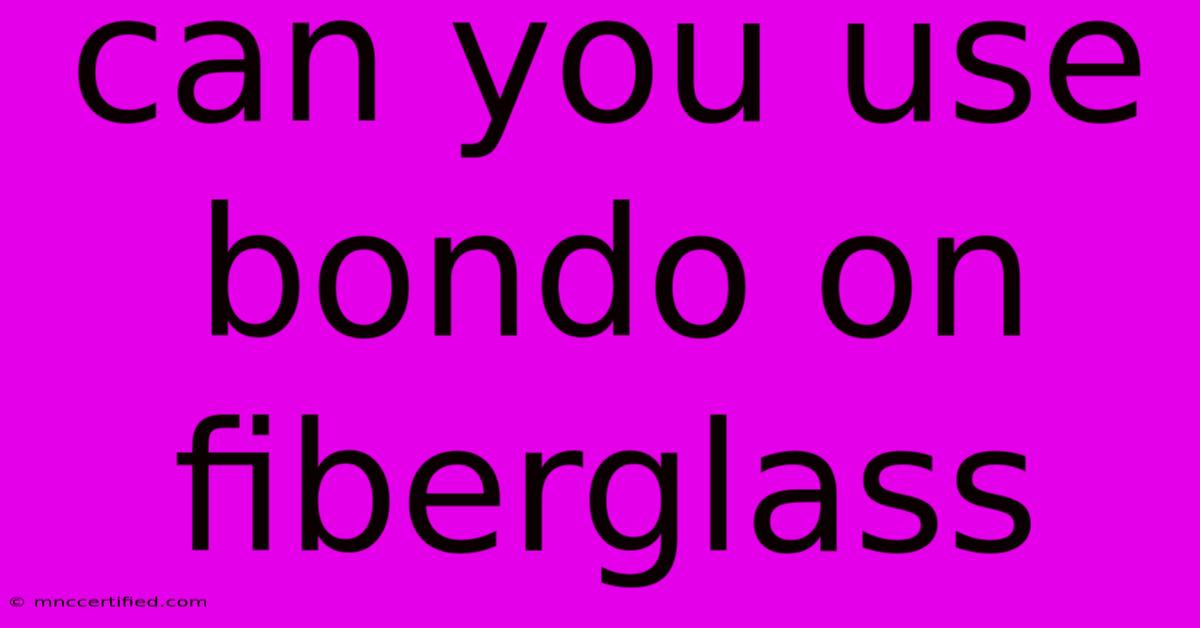 Can You Use Bondo On Fiberglass