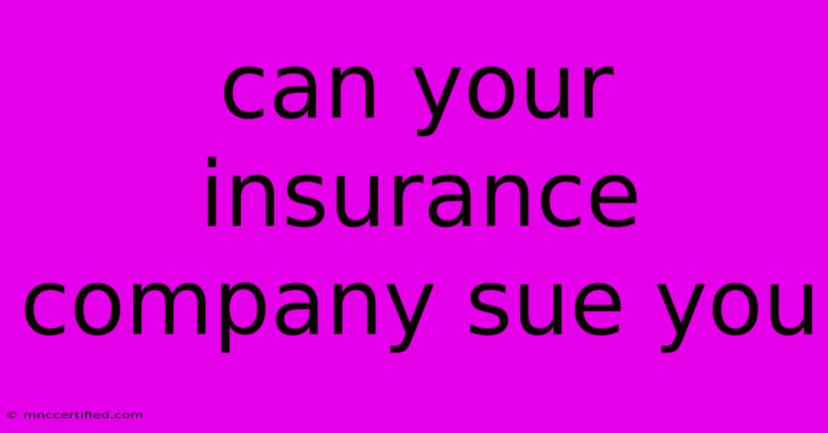 Can Your Insurance Company Sue You