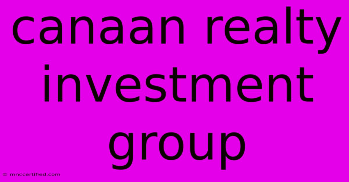 Canaan Realty Investment Group